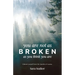 You Are Not As Broken As You Think You Are: Liberate Yourself From The Shackles Of Trauma