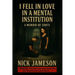 I Fell in Love in a Mental Institution: A Memoir of Sorts