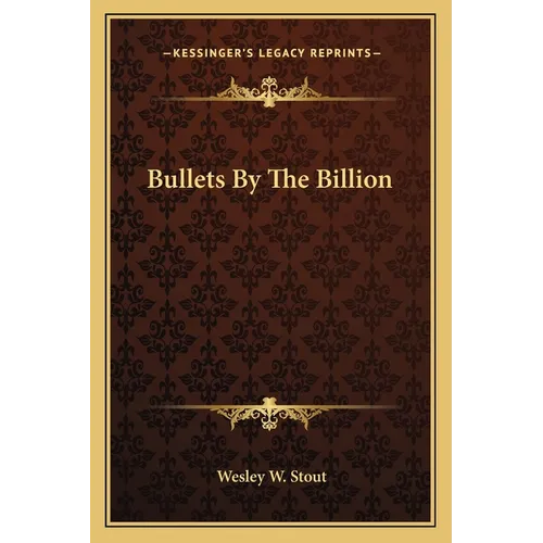Bullets By The Billion