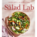 The Salad Lab: Whisk, Toss, Enjoy!: Recipes for Making Fabulous Salads Every Day (a Cookbook)