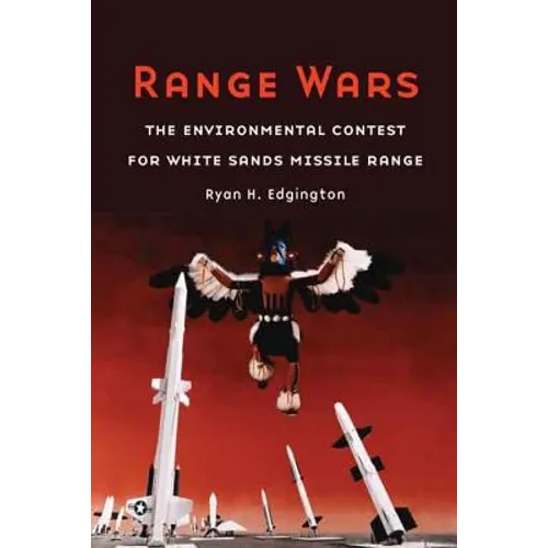 Range Wars: The Environmental Contest for White Sands Missile Range