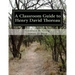A Classroom Guide to Henry David Thoreau: Walden & Resistance to Civil Government