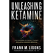 Unleashing Ketamine: The Pioneering Psychedelic Therapy Reshaping Modern Medicine