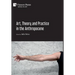 Art, Theory and Practice in the Anthropocene [Hardback, Premium Color]