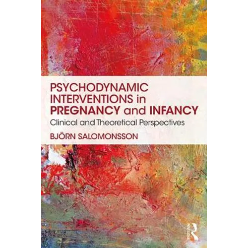 Psychodynamic Interventions in Pregnancy and Infancy: Clinical and Theoretical Perspectives