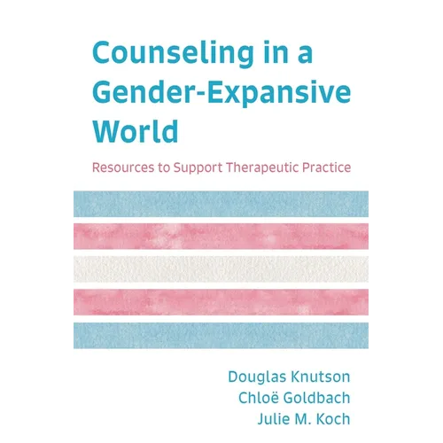 Counseling in a Gender-Expansive World: Resources to Support Therapeutic Practice
