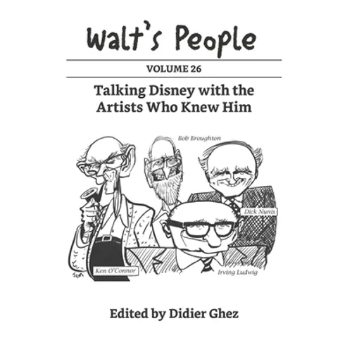 Walt's People: Volume 26: Talking Disney with the Artists Who Knew Him