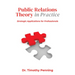 Public Relations Theory in Practice: Strategic Applications for Professionals