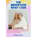 The menopause reset code: Unlocking Hormonal Harmony for Symptom Alleviation, Weight Mastery, Quality Sleep, and Emotional Wellness Through Peri