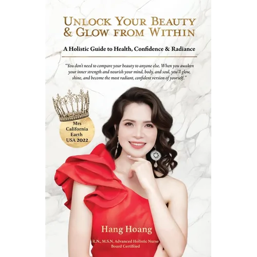 Unlock Your Beauty & Glow From Within, A Holistic Guide to Health, Confidence & Radiance
