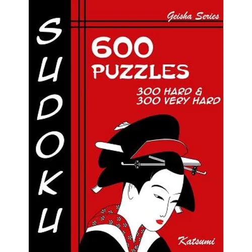 Sudoku 600 Puzzles - 300 Hard & 300 Very Hard: Geisha Series Book