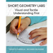 Short Geometry Labs: Visual and Tactile Understanding First