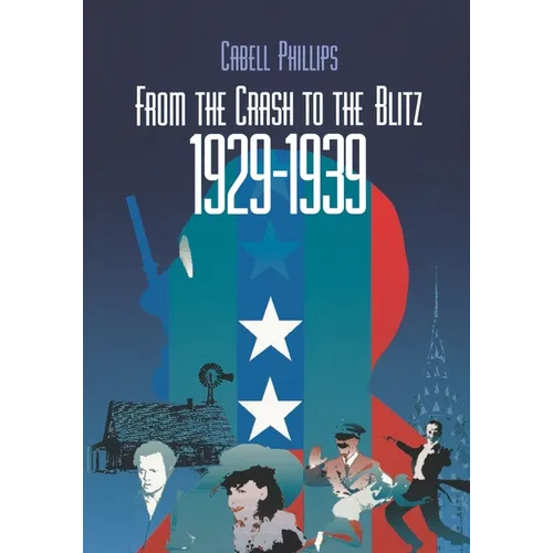 From the Crash to the Blitz 1929-1939: The New York Times Chronicle of American Life