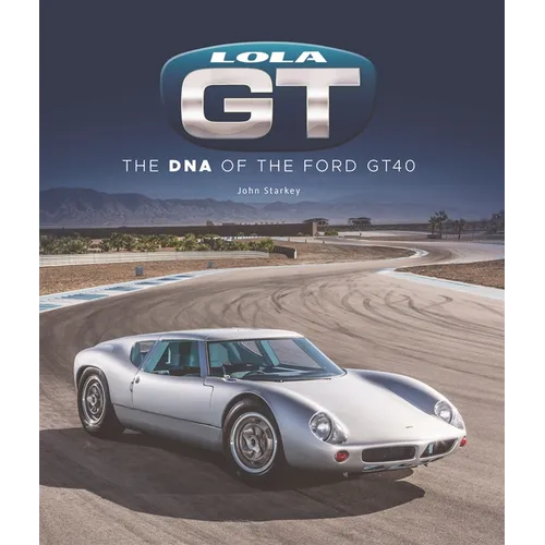 Lola GT: The DNA of the Ford Gt40