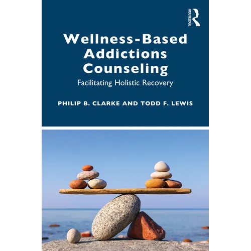 Wellness-Based Addictions Counseling: Facilitating Holistic Recovery