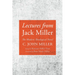 Lectures from Jack Miller