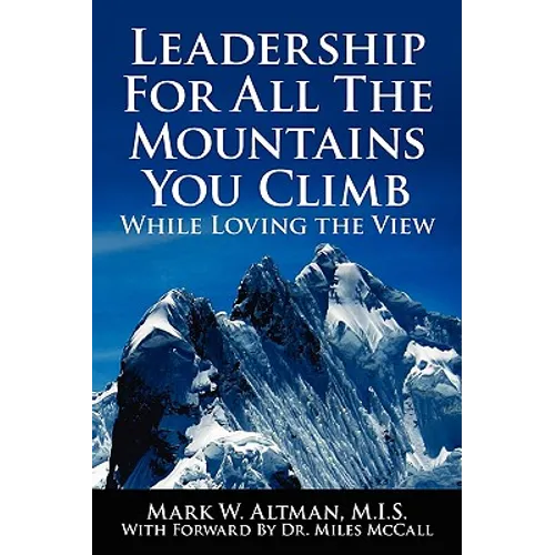 Leadership For All The Mountains You Climb: While Loving the View