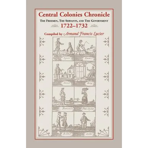 Central Colonies Chronicle: The Freemen, The Servants, and The Governments, 1722-1732