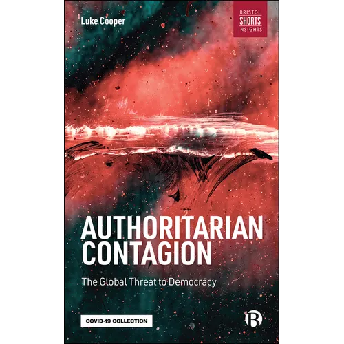 Authoritarian Contagion: The Global Threat to Democracy