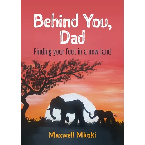 Behind You, Dad: Finding your feet in a new land