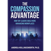 The Compassion Advantage: How Top Leaders Build More Humanizing Workplaces