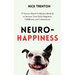 Neuro-Happiness: 37 Science-Based (5-Minute) Methods to Increase Your Daily Happiness, Fulfillment, and Contentment