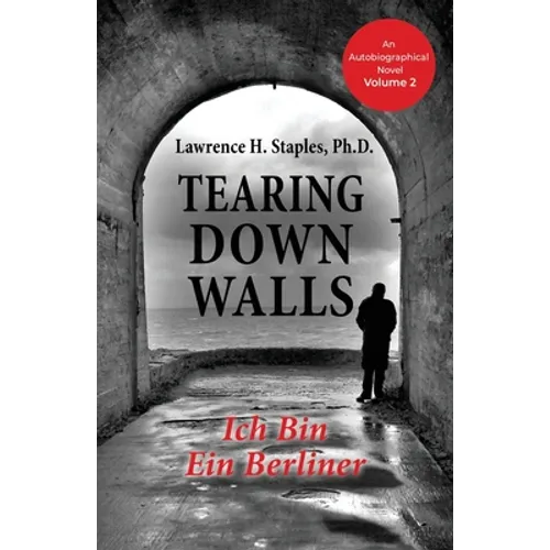 Tearing Down Walls: Ich Bin Ein Berliner