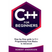 C++ for Beginners: Step-By-Step Guide to C++ Programming from Basics to Advanced