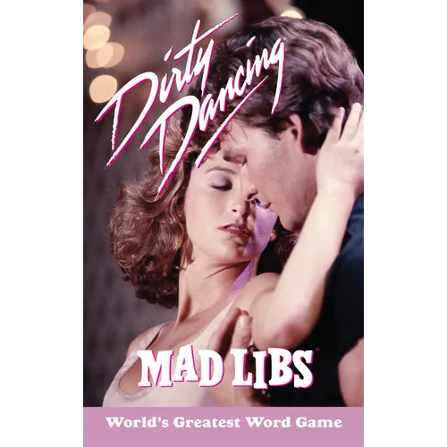 Dirty Dancing Mad Libs: World's Greatest Word Game