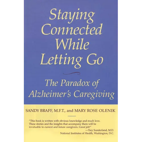 Staying Connected While Letting Go: The Paradox of Alzheimer's Caregiving