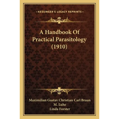 A Handbook Of Practical Parasitology (1910)