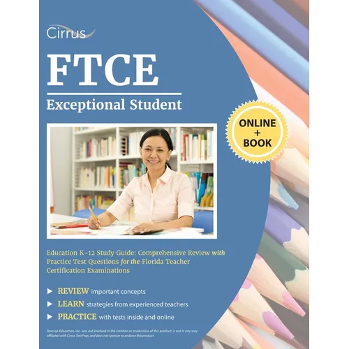 FTCE Exceptional Student Education K-12 Study Guide: Comprehensive Review with Practice Test Questions for the Florida Teacher Certification Examinati