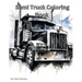 Semi Truck Coloring Book A Creative Journey on the Open Road Coloring Book