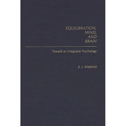 Equilibration, Mind, and Brain: Toward an Integrated Psychology