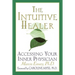The Intuitive Healer: Accessing Your Inner Physician