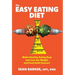 The Easy Eating Diet: Make Healthy Eating Easy and Lose the Weight and Food Guilt Forever!