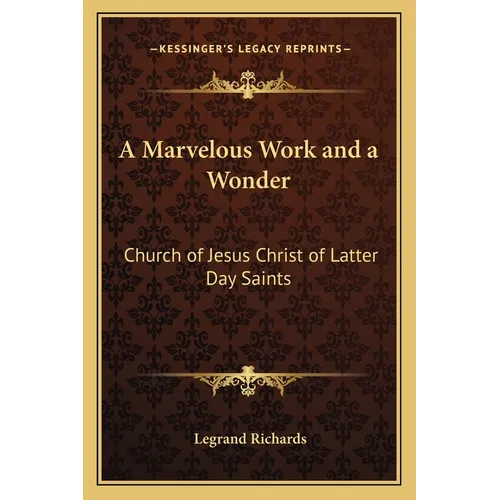 A Marvelous Work and a Wonder: Church of Jesus Christ of Latter Day Saints