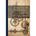 A Treatise On Rope Making ...: With A Description Of The Manufacture, Rules, Tables Of Weights, Etc., Adapted To The Trade