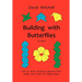 Building with Butterflies