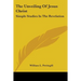 The Unveiling Of Jesus Christ: Simple Studies In The Revelation