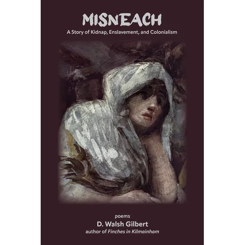 Misneach: A Story of Kidnap, Enslavement, and Colonialism