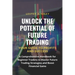 Unlock the Potential of Future Trading: A Comprehensive Handbook for Beginner Traders to Master Future Trading Strategies and Boost Financial Gains