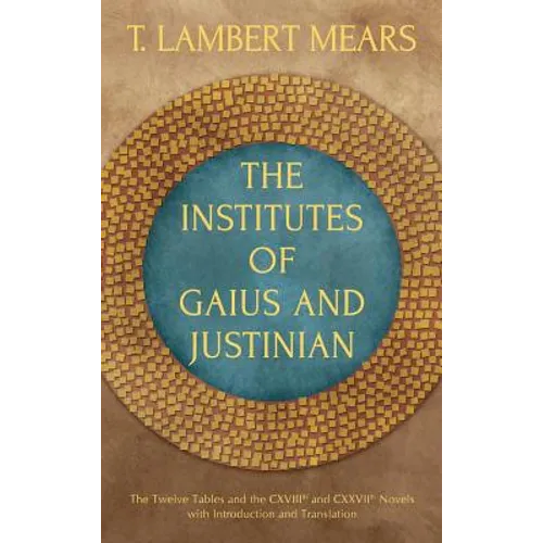 The Institutes of Gaius and Justinian