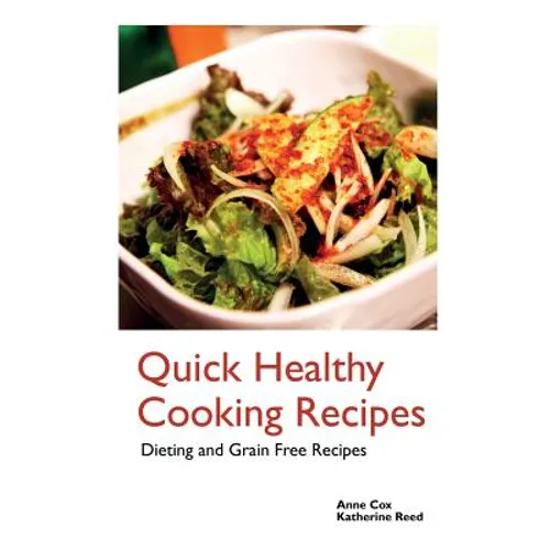 Quick Healthy Cooking Recipes: Dieting and Grain Free Recipes