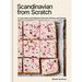 Scandinavian from Scratch: A Love Letter to the Baking of Denmark, Norway, and Sweden [A Baking Book]