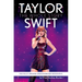Taylor Swift: The Whole Story: The Fully Updated Unauthorized Biography