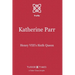 Katherine Parr: Henry VIII's Sixth Queen