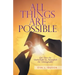 All Things Are Possible: God Uses the Unthinkable to Accomplish the Unimaginable