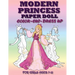 Modern Princess Paper Doll for Girls Ages 7-12; Cut, Color and Dress up