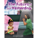 The Future of our Yesterday